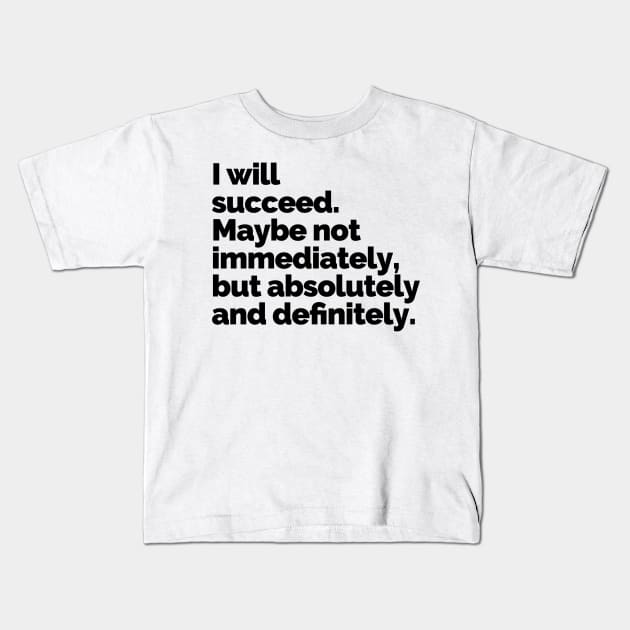 I WILL SUCCEED! Kids T-Shirt by fearlessmotivat